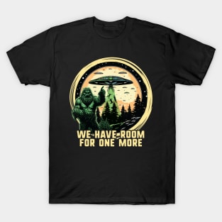 We have room for one more - For Bigfoot & Alien Believers T-Shirt